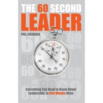The 60 Second Leader: Everything You Need to Know about Leadership in One Minute Bites Paperback, Capstone