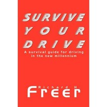 Survive Your Drive: A Survival Guide for Driving in the New Millenium Paperback, 1st Book Library