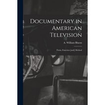 (영문도서) Documentary in American Television: Form Function [and] Method Paperback, Hassell Street Press, English, 9781013461279