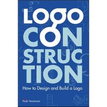 Logo Construction : How to Design and Build a LOGO, Harper Design