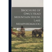 (영문도서) Brochure of Owl's Head Mountain House Lake Memphremagog [microform] Paperback, Legare Street Press, English, 9781013630606