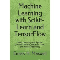 (영문도서) Machine Learning with Scikit-Learn and TensorFlow: Deep Learning with Python (Random Forests ... Paperback, Independently Published, English, 9781092130776