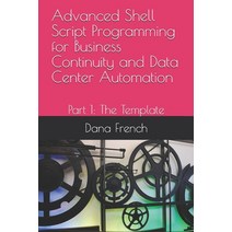 (영문도서) Advanced Shell Script Programming for Business Continuity and Data Center Automation: Part 1:... Paperback, Independently Published, English, 9781519083326