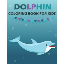 Dolphin Coloring Book For Kids: Children Book for Boys & Girls Age 3-8 with 50 Fun Colouring Pages ... Paperback, Independently Published, English, 9798585435171