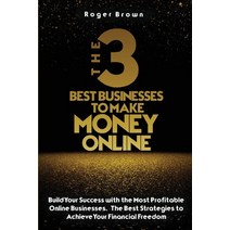 (영문도서) The Three Best Businesses To Make Money Online: A Complete Guide to Launch a Shopify Store. M... Paperback, Business Edition, English, 9781802534917