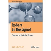 (영문도서) Robert Le Rossignol: Engineer of the Haber Process Paperback, Springer, English, 9783030297169