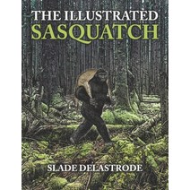 The Illustrated Sasquatch Paperback, Independently Published
