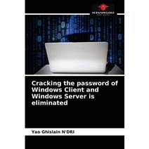Cracking the password of Windows Client and Windows Server is eliminated Paperback, Our Knowledge Publishing, English, 9786203312751