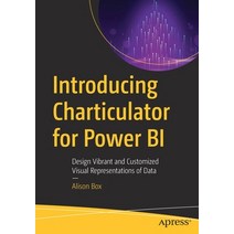 (영문도서) Introducing Charticulator for Power BI: Design Vibrant and Customized Visual Representations ... Paperback, Apress, English, 9781484280751