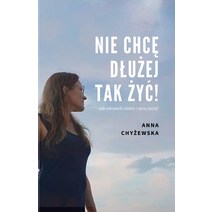 Nie ChcĘ DluŻej Tak ŻyĆ! Paperback, Ach, English, 9788395624100