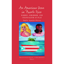 (영문도서) An American Icon in Puerto Rico: Barbie Girlhood and Colonialism at Play Hardcover, Berghahn Books, English, 9781800733862