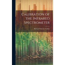 (영문도서) Calibration of the Infrared Spectrometer Hardcover, Hassell Street Press, English, 9781019366028