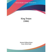 King Trojan (1886) Hardcover, Kessinger Publishing