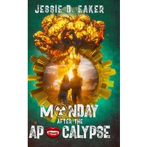(영문도서) Monday After The Apocalypse: Unlikely Survivors - Book 1 Hardcover, Jessie D. Eaker, English, 9798985733518