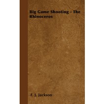 (영문도서) Big Game Shooting - The Rhinoceros Paperback, Read Country Books, English, 9781445522180