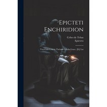 (영문도서) Epicteti Enchiridion: Vna Cum Cebetis Thebani Tabula Graec. [et] Lat Paperback, Legare Street Press, English, 9781021371126