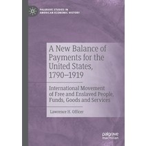 (영문도서) A New Balance of Payments for the United States 1790-1919: International Movement of Free an... Paperback, Palgrave MacMillan, English, 9783030661014