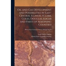 (영문도서) Oil and Gas Development and Possibilities in East-central Illinois. (Clark Coles Douglas E... Paperback, Hassell Street Press, English, 9781014743732