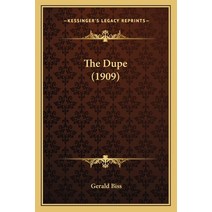 The Dupe (1909) Paperback, Kessinger Publishing