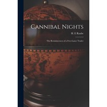 (영문도서) Cannibal Nights; the Reminiscences of a Free-lance Trader Paperback, Hassell Street Press, English, 9781013316326