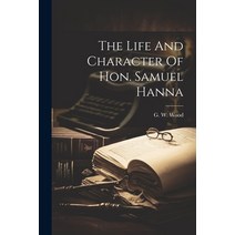 (영문도서) The Life And Character Of Hon. Samuel Hanna Paperback, Legare Street Press, English, 9781021854773
