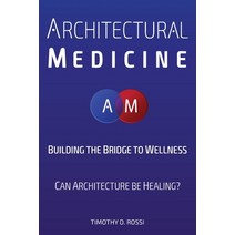 Architectural Medicine: Building the Bridge to Wellness Paperback, Tdr Consulting