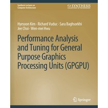(영문도서) Performance Analysis and Tuning for General Purpose Graphics Processing Units (Gpgpu) Paperback, Springer, English, 9783031006098