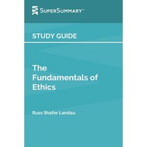 (영문도서) Study Guide: The Fundamentals of Ethics by Russ Shafer Landau (SuperSummary) Paperback, Independently Published, English, 9798423844493