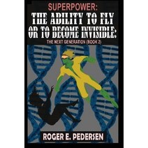 (영문도서) SuperPower: The Ability to Fly or to Become Invisible: The Next Generation (Book #2) Paperback, Psi Publishing Inc., English, 9781737535126