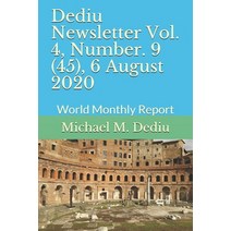 Dediu Newsletter Vol. 4 Number. 9 (45) 6 August 2020: World Monthly Report Paperback, Derc Publishing House