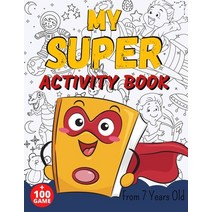 (영문도서) MY SUPER ACTIVITY BOOK From 7 Years Old: Awesome Games for Smart and Clever Kids Mazes Sudo... Paperback, Independently Published, English, 9798731924504