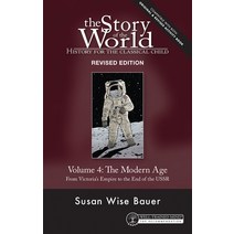 Story of the World Vol. 4 Revised Edition: History for the Classical Child: The Modern Age Hardcover, Well-Trained Mind Press