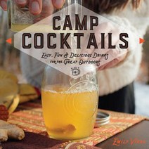 Camp Cocktails: Easy Fun and Delicious Drinks for the Great Outdoors Hardcover, Harvard Common Press