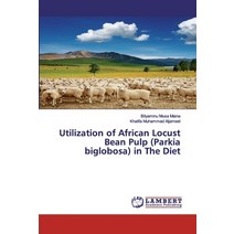 Utilization of African Locust Bean Pulp (Parkia biglobosa) in The Diet Paperback, LAP Lambert Academic Publishing