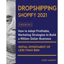 (영문도서) Dropshipping Shopify 2021 [5 Books in 1]: How to Adopt Profitable Marketing Strategies to Bui... Paperback, Extreme Profits with Dropsh..., English, 9781802596052