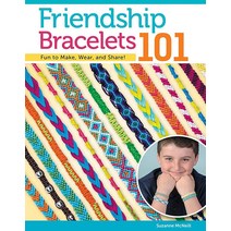 Friendship Bracelets 101: Fun to Make Wear and Share! (Design Originals) Step-by-Step Instructions