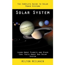 (영문도서) Solar System: The Complete Guide to Solar Power Systems (Learn About Planets and Other Cool F... Paperback, Jennifer Windy, English, 9781998038671