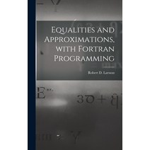 (영문도서) Equalities and Approximations With Fortran Programming Hardcover, Hassell Street Press, English, 9781014145697
