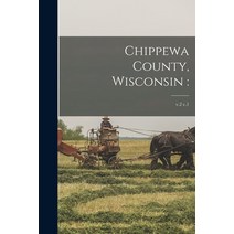 (영문도서) Chippewa County Wisconsin: ; v.2 c.1 Paperback, Legare Street Press, English, 9781013777226
