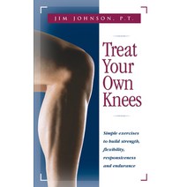 Treat Your Own Knees: Simple Exercises to Build Strength Flexibility Responsiveness and Endurance Hardcover, Hunter House Publishers