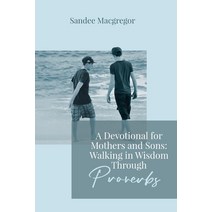 (영문도서) A Devotional for Mothers and Sons: Walking in Wisdom Through Proverbs Paperback, Castle Quay Books, English, 9781988928647