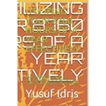 Utilizing Your 8760 Hours of a Year Effectively: Your pathway to success is determined by how effect... Paperback, Independently Published, English, 9781981045365