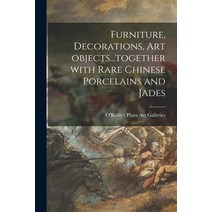 (영문도서) Furniture Decorations Art Objects...together With Rare Chinese Porcelains and Jades Paperback, Hassell Street Press, English, 9781015255968