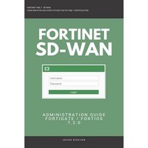 (영문도서) Fortigate: Fortinet SD-WAN Administration Guide 7.2.0 SDWAN NSE 4 NSE 5 NSE 6 NSE 7 Paperback, Independently Published, English, 9798386632366
