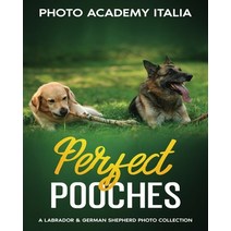 (영문도서) Perfect Pooches: A Labrador and German Shepherd Photo Collection Paperback, Photo Academy Italia, English, 9781803079738