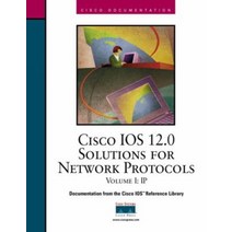 Cisco Ios 12.0 Solutions for Network Protocols : Ip (The Cisco Ios Reference Library), Cisco Ios 12.0 Solutions for.., Cisco Systems Documentation(저, Cisco System