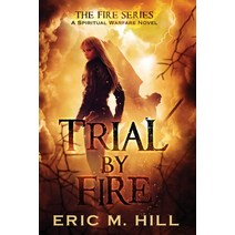 (영문도서) Trial By Fire: A Spiritual Warfare Novel Paperback, Sunhill Publishers, English, 9780967318967