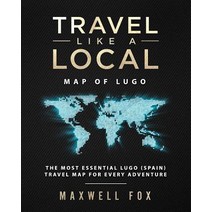 (영문도서) Travel Like a Local - Map of Lugo: The Most Essential Lugo (Spain) Travel Map for Every Adven... Paperback, Createspace Independent Pub..., English, 9781724875198