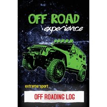 Off Roading Log: ATV & UTV Vehicles Adventure Journal Offroading Adventures Gift Book Off Road Ve... Paperback, Amy Newton, English, 9781649443038