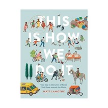 This Is How We Do It:One Day in the Lives of Seven Kids from Around the World, Chronicle Books